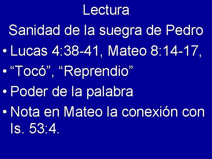 Lectura Sanidad de la suegra de Pedro • Lucas 4: 38 -41, Mateo 8: