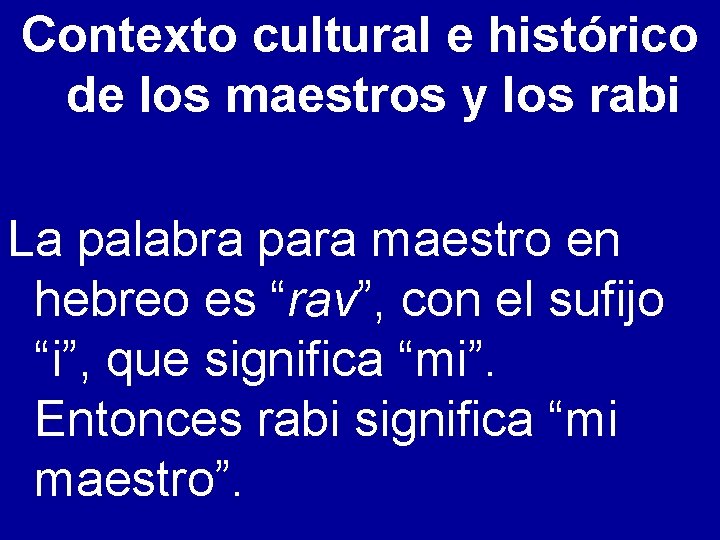 Contexto cultural e histórico de los maestros y los rabi La palabra para maestro