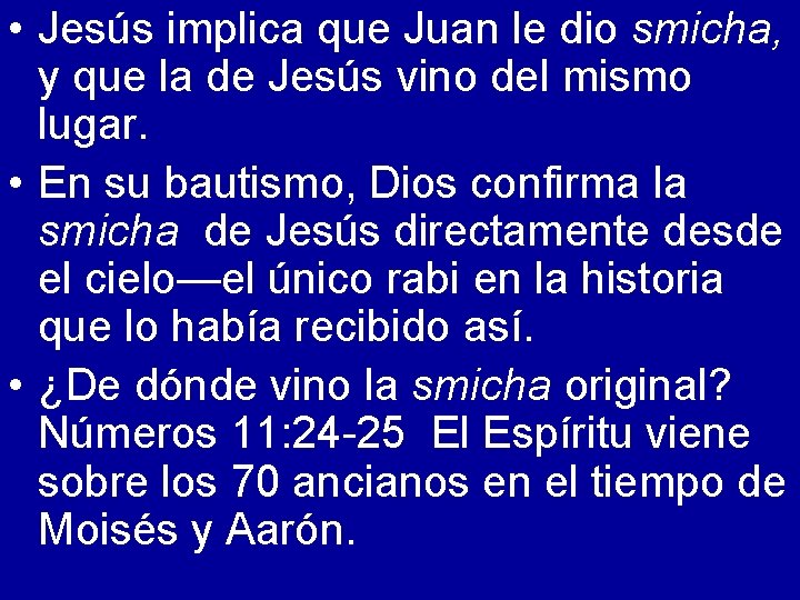  • Jesús implica que Juan le dio smicha, y que la de Jesús