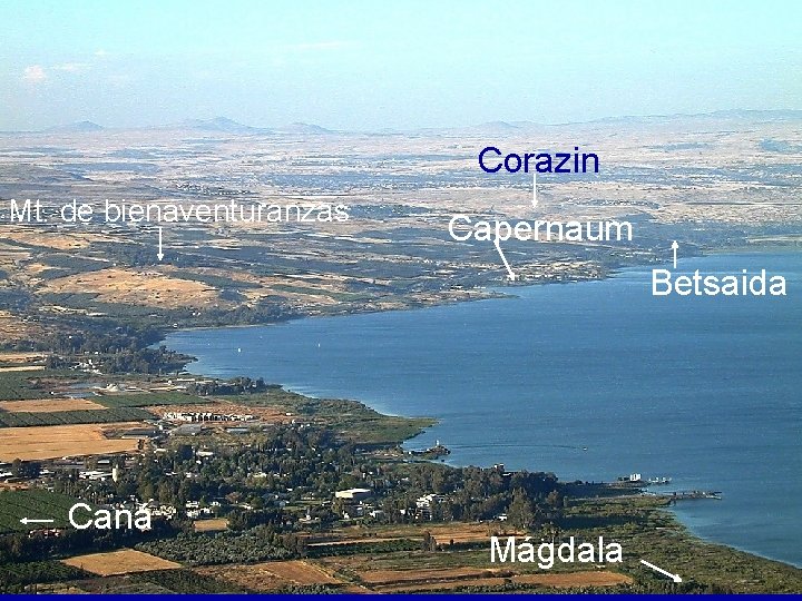 Corazin Mt. de bienaventuranzas Capernaum Betsaida Caná Mágdala 
