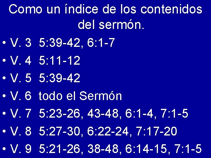 Como un índice de los contenidos del sermón. • V. 3 5: 39 -42,