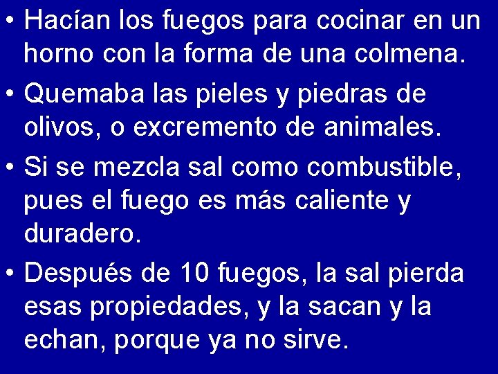  • Hacían los fuegos para cocinar en un horno con la forma de