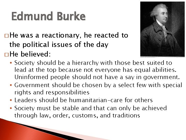 Edmund Burke � He was a reactionary, he reacted to the political issues of