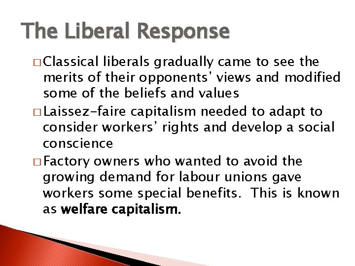 The Liberal Response � Classical liberals gradually came to see the merits of their