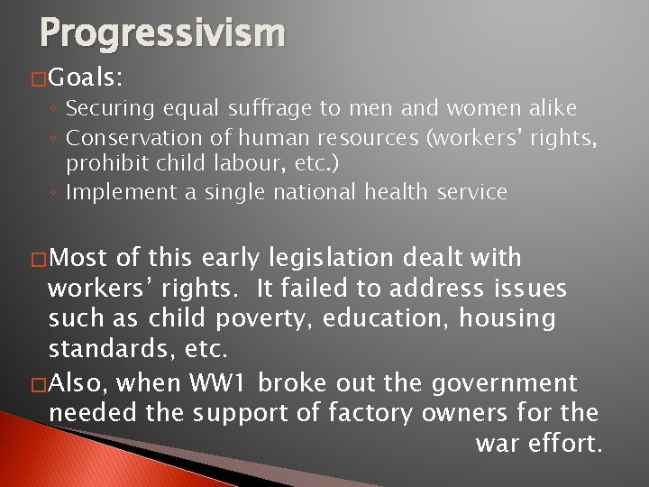 Progressivism � Goals: ◦ Securing equal suffrage to men and women alike ◦ Conservation