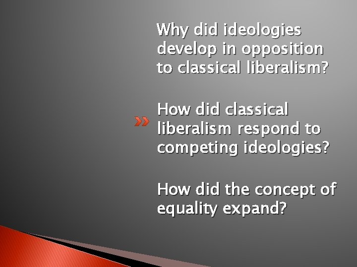 Why did ideologies develop in opposition to classical liberalism? How did classical liberalism respond