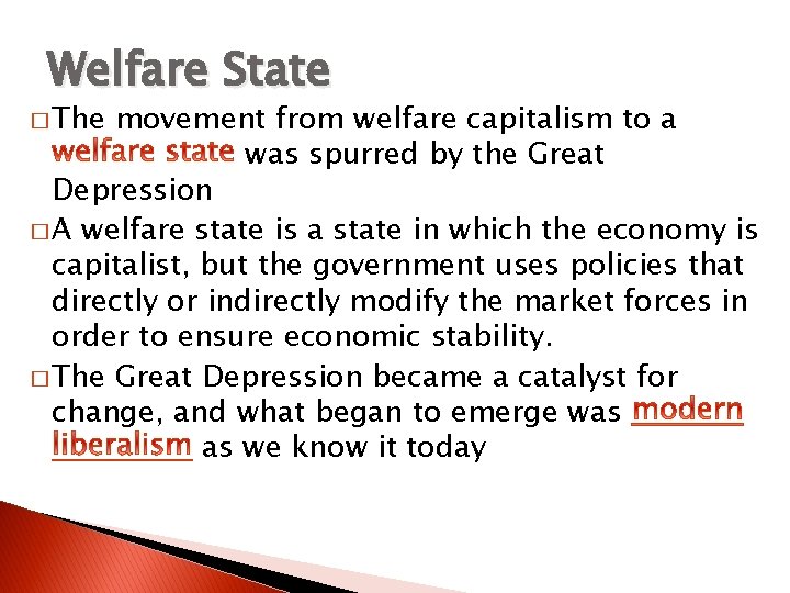 Welfare State � The movement from welfare capitalism to a was spurred by the