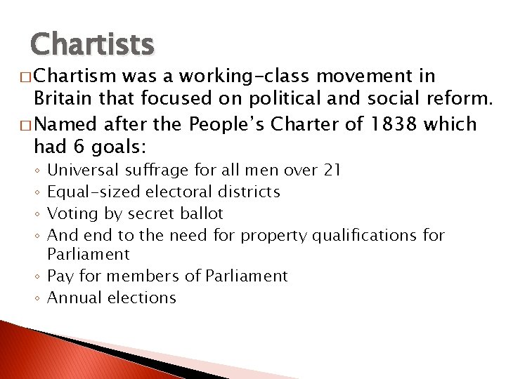 Chartists � Chartism was a working-class movement in Britain that focused on political and