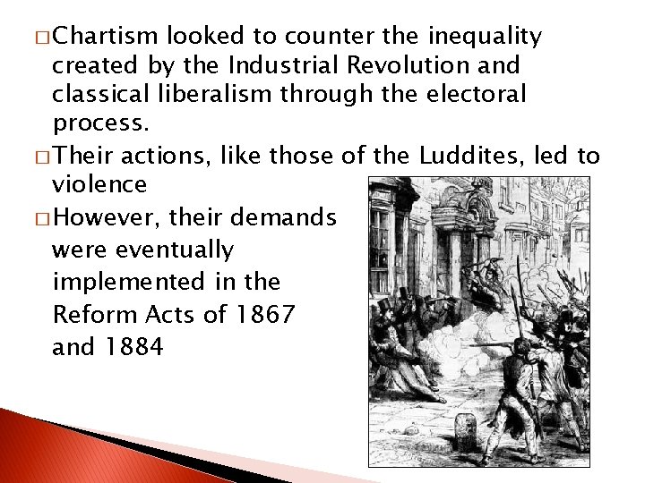 � Chartism looked to counter the inequality created by the Industrial Revolution and classical