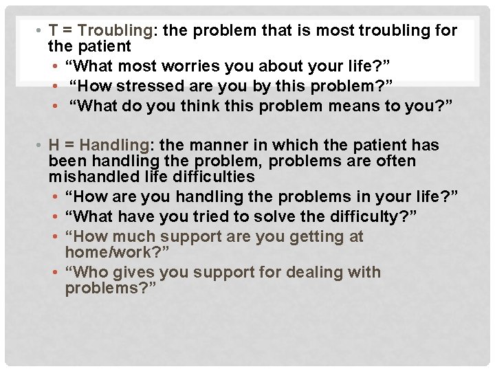  • T = Troubling: the problem that is most troubling for the patient