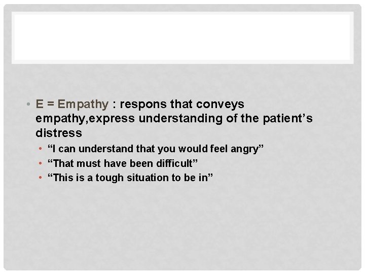  • E = Empathy : respons that conveys empathy, express understanding of the
