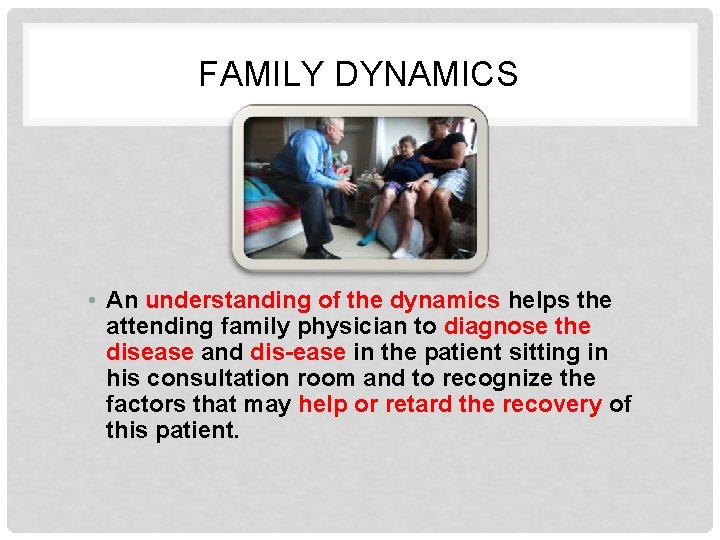 FAMILY DYNAMICS • An understanding of the dynamics helps the attending family physician to