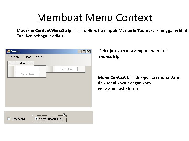 Membuat Menu Context Masukan Context. Menu. Strip Dari Toolbox Kelompok Menus & Toolbars sehingga