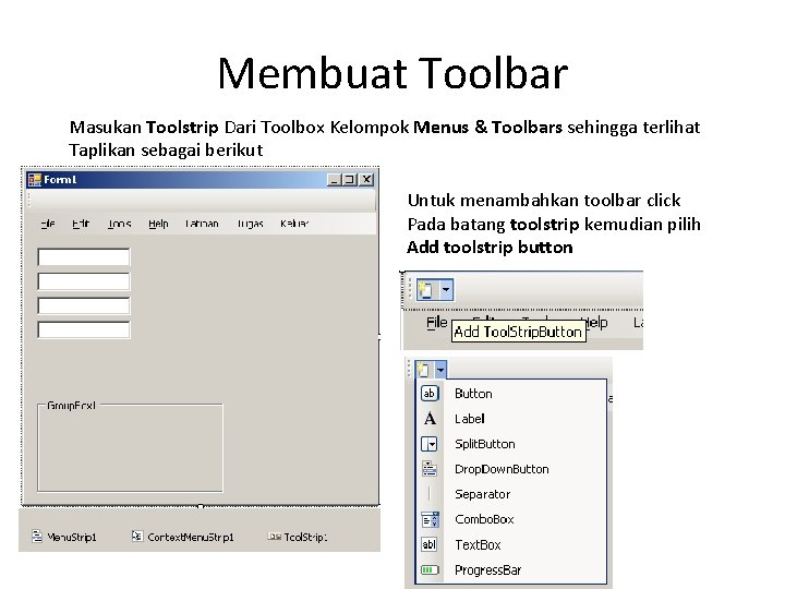 Membuat Toolbar Masukan Toolstrip Dari Toolbox Kelompok Menus & Toolbars sehingga terlihat Taplikan sebagai