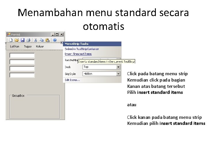 Menambahan menu standard secara otomatis Click pada batang menu strip Kemudian click pada bagian