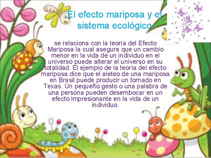 El efecto mariposa y el sistema ecológico se relaciona con la teoría del Efecto