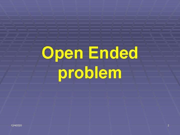 Open Ended problem 12/4/2020 2 