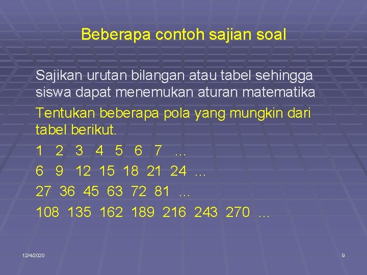 Beberapa contoh sajian soal Sajikan urutan bilangan atau tabel sehingga siswa dapat menemukan aturan