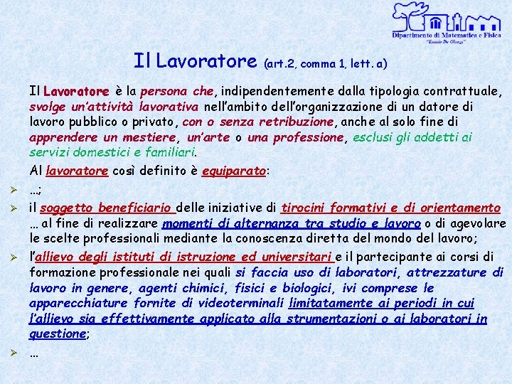 Il Lavoratore Ø Ø (art. 2, comma 1, lett. a) Il Lavoratore è la