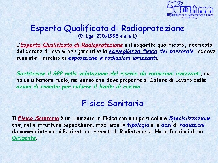 Esperto Qualificato di Radioprotezione (D. Lgs. 230/1995 e s. m. i. ) L’Esperto Qualificato