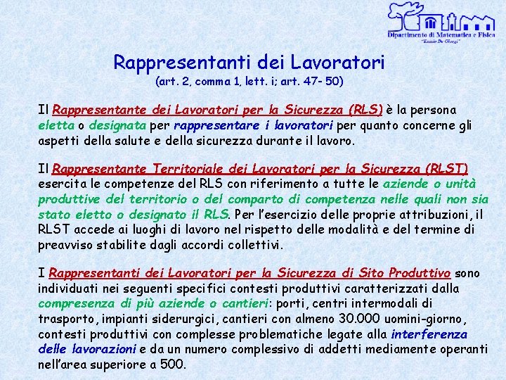 Rappresentanti dei Lavoratori (art. 2, comma 1, lett. i; art. 47 - 50) Il