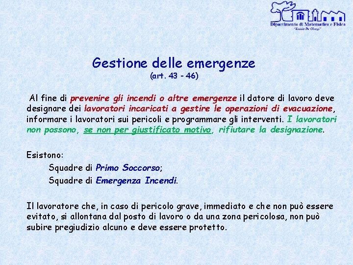 Gestione delle emergenze (art. 43 - 46) Al fine di prevenire gli incendi o