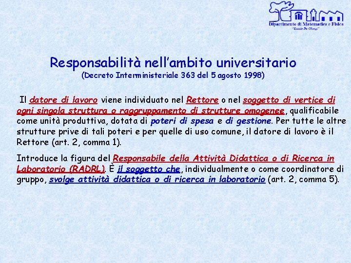 Responsabilità nell’ambito universitario (Decreto Interministeriale 363 del 5 agosto 1998) Il datore di lavoro