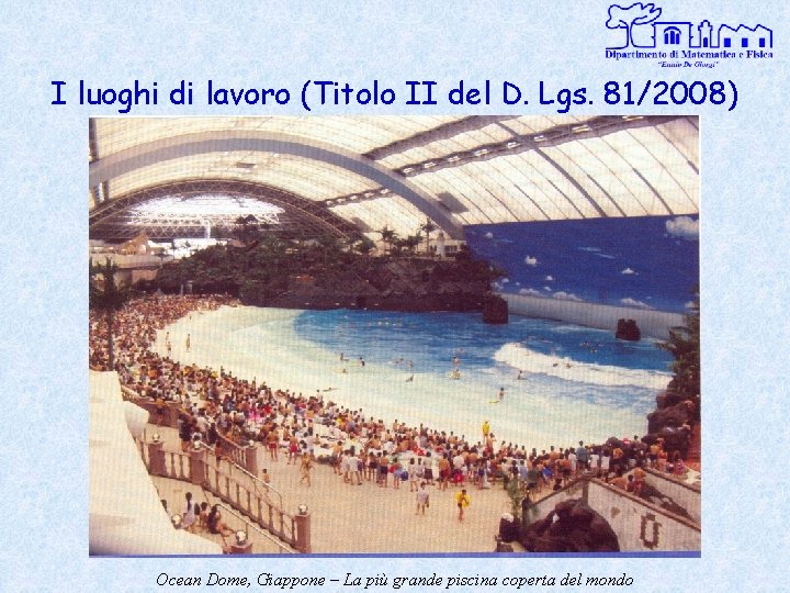 I luoghi di lavoro (Titolo II del D. Lgs. 81/2008) Ocean Dome, Giappone –