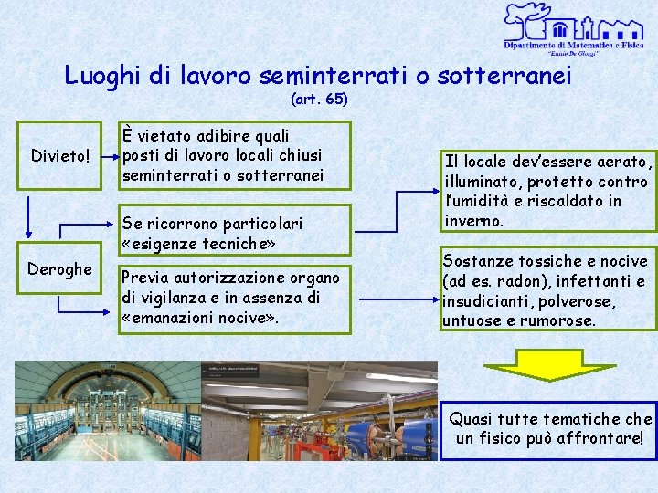 Luoghi di lavoro seminterrati o sotterranei (art. 65) Divieto! È vietato adibire quali posti