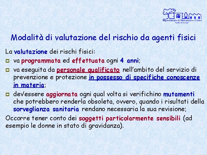 Modalità di valutazione del rischio da agenti fisici La valutazione dei rischi fisici: p