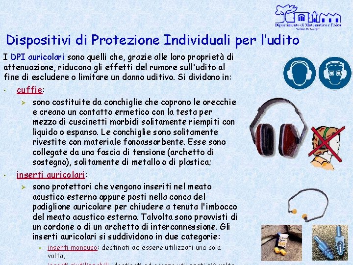 Dispositivi di Protezione Individuali per l’udito I DPI auricolari sono quelli che, grazie alle