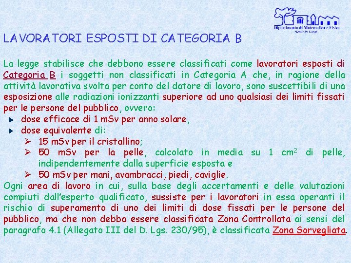 LAVORATORI ESPOSTI DI CATEGORIA B La legge stabilisce che debbono essere classificati come lavoratori