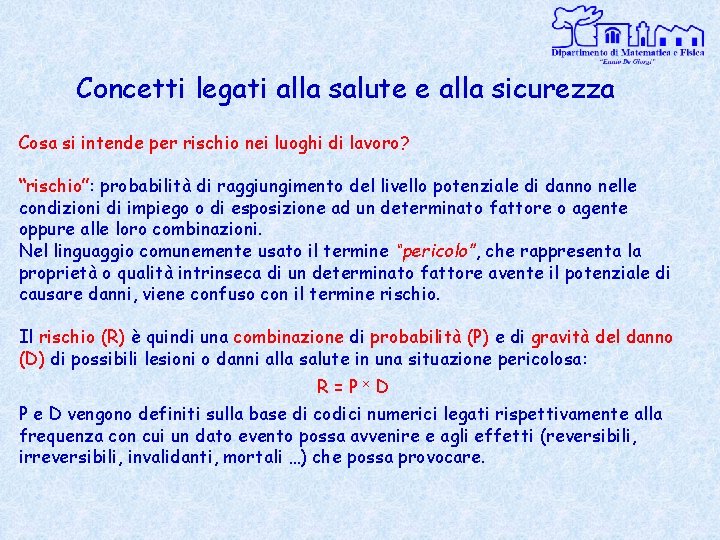 Concetti legati alla salute e alla sicurezza Cosa si intende per rischio nei luoghi