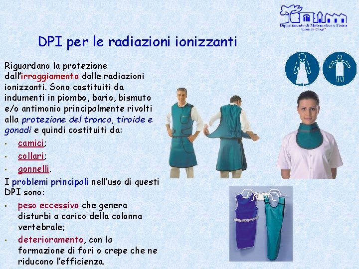 DPI per le radiazionizzanti Riguardano la protezione dall’irraggiamento dalle radiazionizzanti. Sono costituiti da indumenti