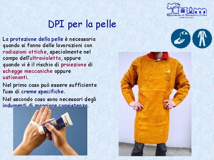 DPI per la pelle La protezione della pelle è necessaria quando si fanno delle