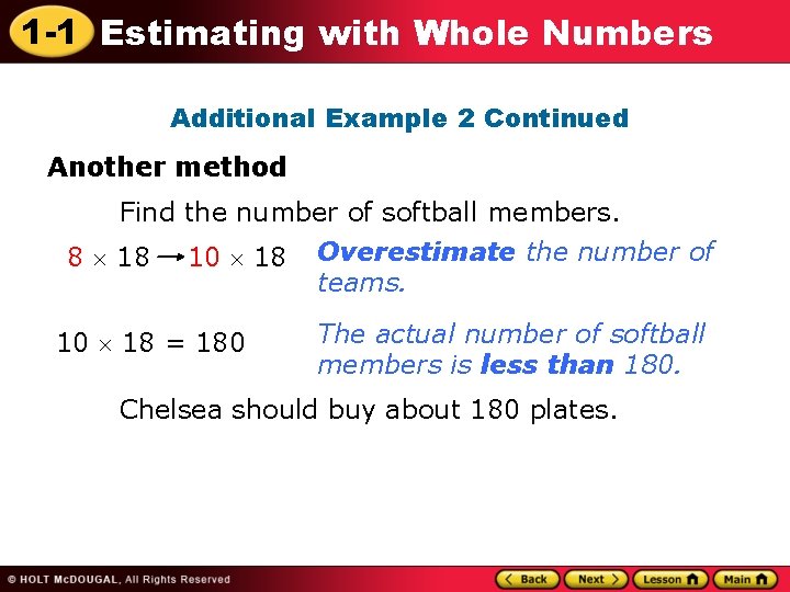1 -1 Estimating with Whole Numbers Additional Example 2 Continued Another method Find the