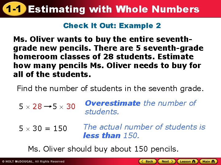 1 -1 Estimating with Whole Numbers Check It Out: Example 2 Ms. Oliver wants