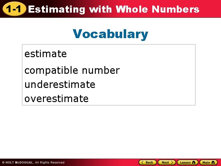 1 -1 Estimating with Whole Numbers Vocabulary estimate compatible number underestimate overestimate 