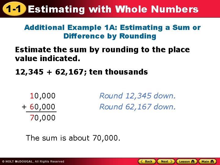 1 -1 Estimating with Whole Numbers Additional Example 1 A: Estimating a Sum or