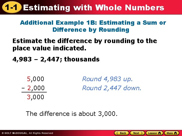 1 -1 Estimating with Whole Numbers Additional Example 1 B: Estimating a Sum or