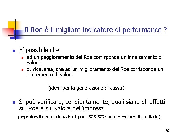 Il Roe è il migliore indicatore di performance ? n E’ possibile che n