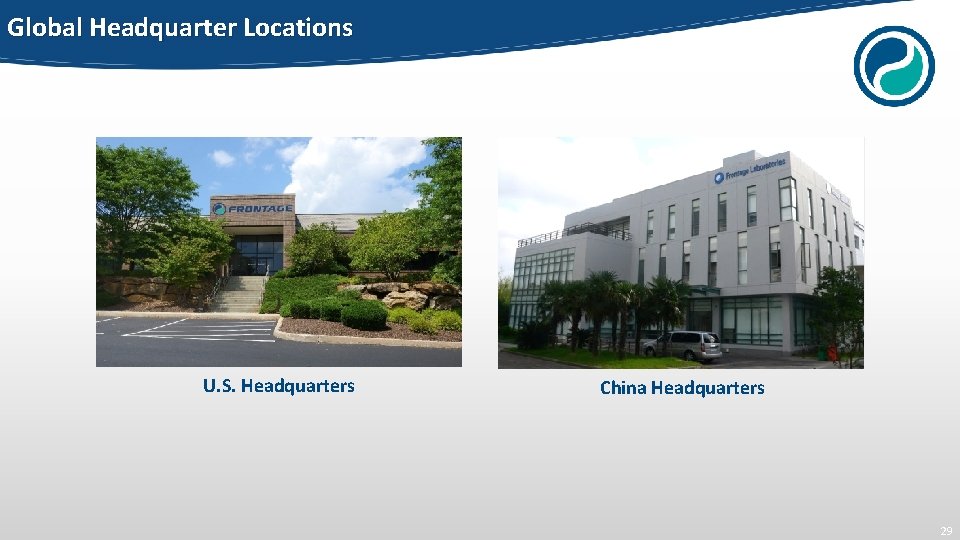 Global Headquarter Locations U. S. Headquarters China Headquarters 29 