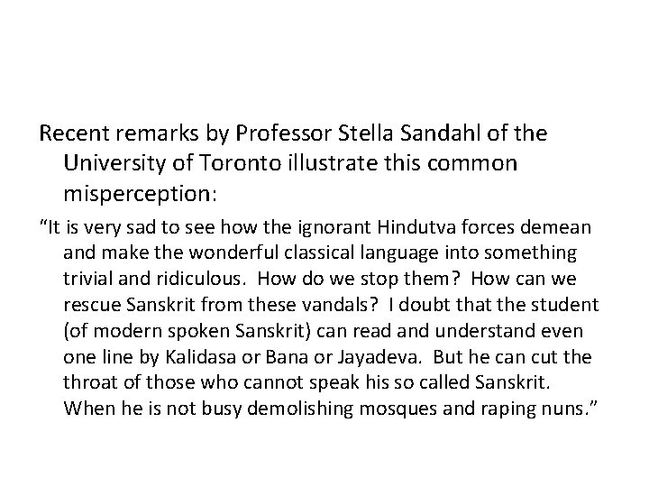 Recent remarks by Professor Stella Sandahl of the University of Toronto illustrate this common