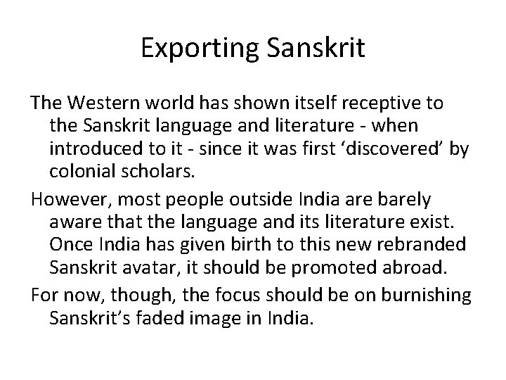 Exporting Sanskrit The Western world has shown itself receptive to the Sanskrit language and