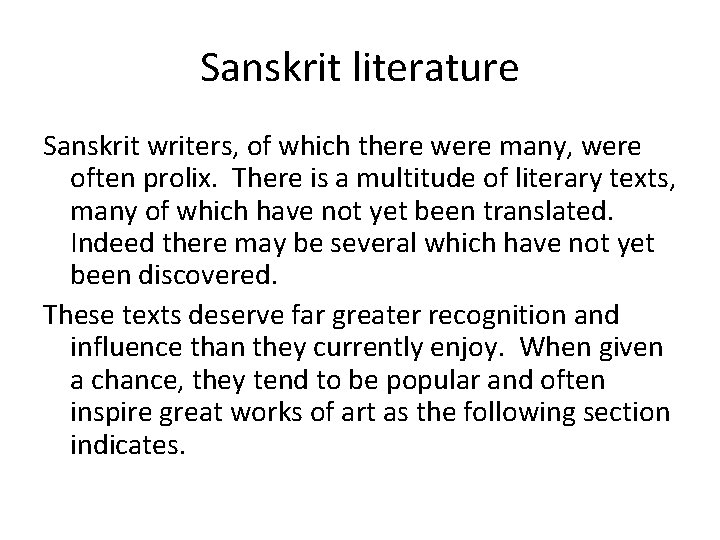 Sanskrit literature Sanskrit writers, of which there were many, were often prolix. There is