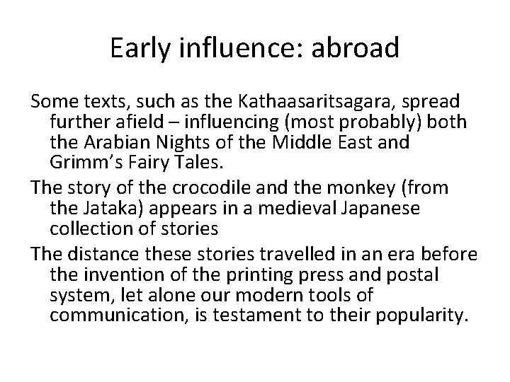 Early influence: abroad Some texts, such as the Kathaasaritsagara, spread further afield – influencing