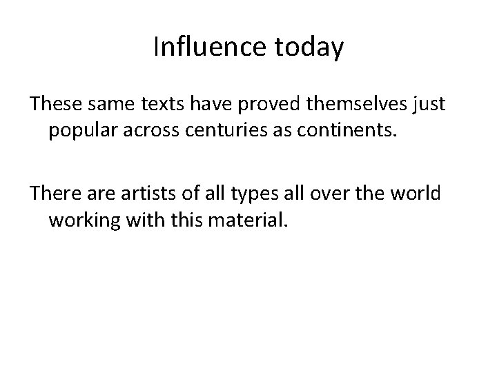 Influence today These same texts have proved themselves just popular across centuries as continents.