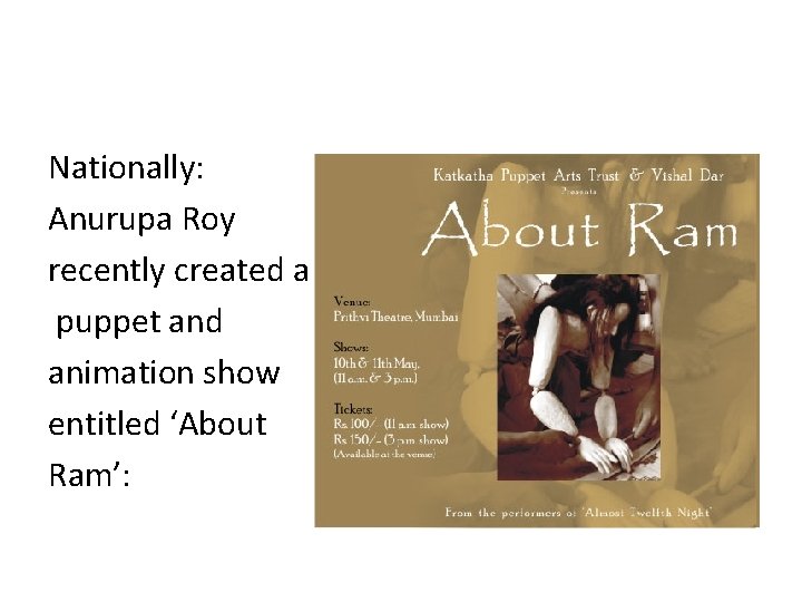 Nationally: Anurupa Roy recently created a puppet and animation show entitled ‘About Ram’: 