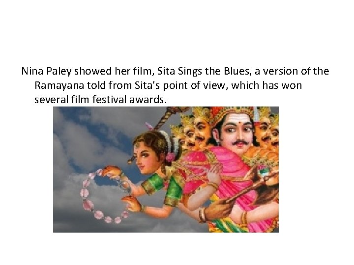 Nina Paley showed her film, Sita Sings the Blues, a version of the Ramayana