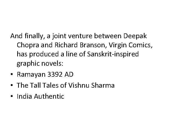 And finally, a joint venture between Deepak Chopra and Richard Branson, Virgin Comics, has